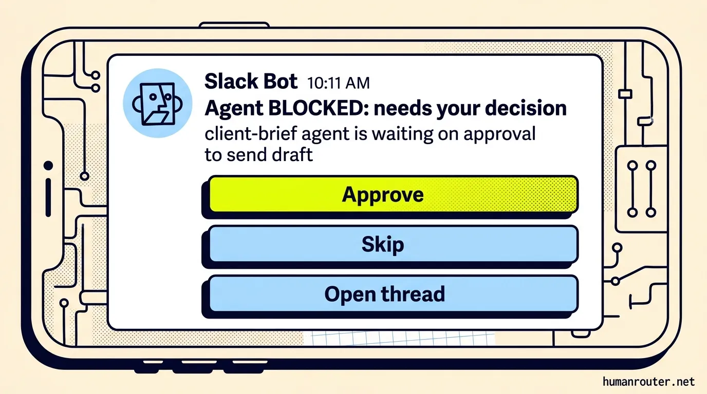 A Slack escalation from a blocked agent, with buttons to approve, skip, or open the thread, answerable from my phone